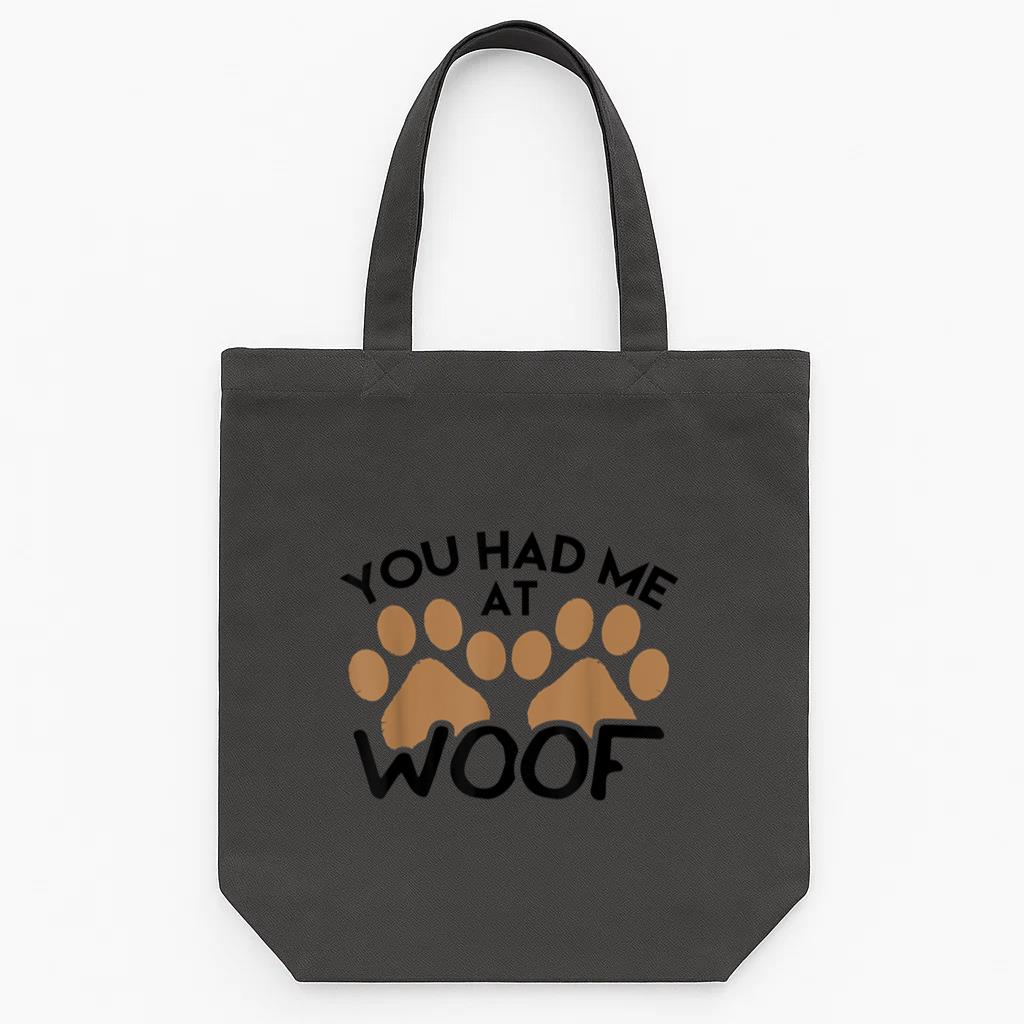 You Had Me At Woof Dog Tote Canvas Bag